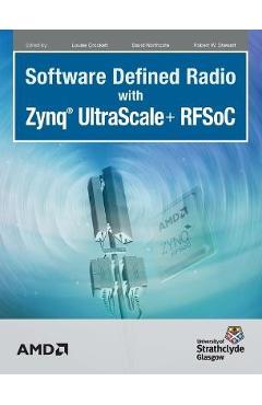 Software Defined Radio with Zynq Ultrascale+ RFSoC - Louise H. Crockett