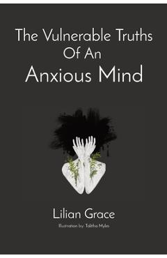The Vulnerable Truths Of An Anxious Mind - Lilian Grace
