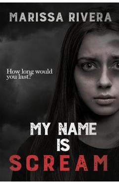 My Name is Scream - Marissa Rivera