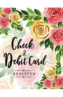 Check and Debit Card Register: 100 pages 2,400 entry lines total: Size = 8.5 x 11 inches (double-sided), perfect binding, non-perforated - Ellie And Scott