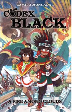 Codex Black (Book One): A Fire Among Clouds - Camilo Moncada Lozano