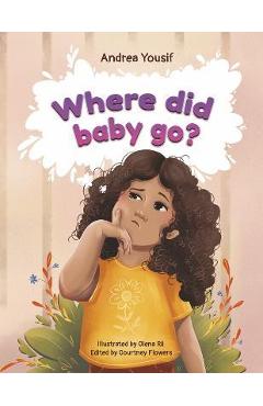 Where Did Baby Go?: A Unexpected Gift - Andrea Yousif