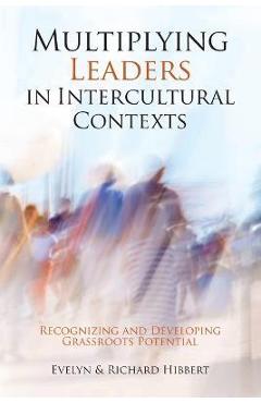 Multiplying Leaders in Intercultural Contexts: Recognizing and Developing Grassroots Potential - Evelyn Hibbert