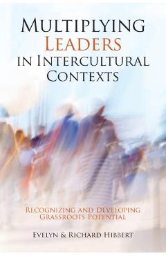 Multiplying Leaders in Intercultural Contexts: Recognizing and Developing Grassroots Potential - Evelyn Hibbert
