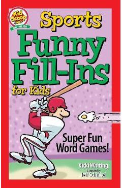 Sports Funny Fill-Ins for Kids: Super Fun Word Games - Vicki Whiting