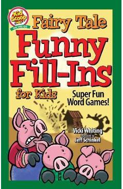 Fairy Tale Funny Fill-Ins for Kids: Super Fun Word Games - Vicki Whiting