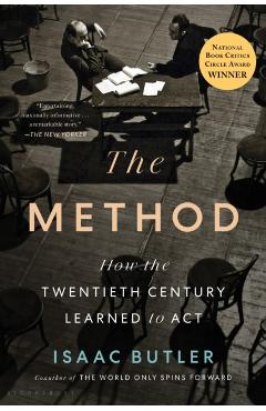 The Method: How the Twentieth Century Learned to ACT - Isaac Butler