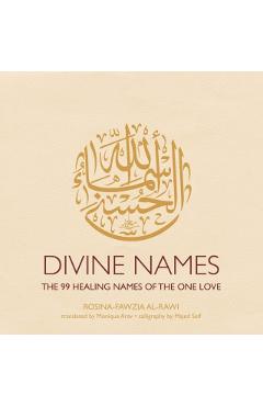 Divine Names: The 99 Healing Names of the One Love - Rosina-fawzia Al-rawi