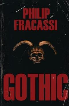 Gothic - Philip Fracassi