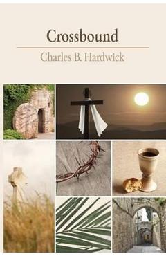 Crossbound - Charles B. Hardwick