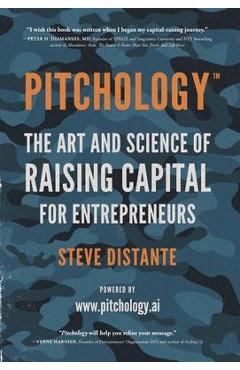 Pitchology: The Art & Science of Raising Capital for Entrepreneurs - Steve Distante