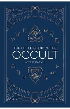 The Little Book of the Occult - Astrid Carvel