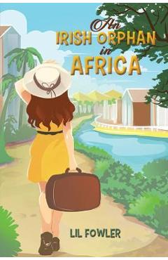 An Irish Orphan in Africa - Lil Fowler