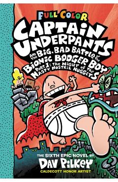 Captain Underpants and the Big, Bad Battle of the Bionic Booger Boy, Part 1: The Night of the Nasty Nostril Nuggets: Color Edition (Captain Underpants - Dav Pilkey