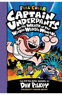 Captain Underpants and the Wrath of the Wicked Wedgie Woman: Color Edition (Captain Underpants #5) - Dav Pilkey