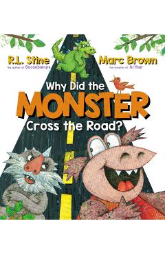 Why Did the Monster Cross the Road? - R. L. Stine