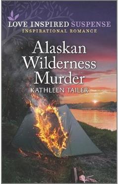 Alaskan Wilderness Murder - Kathleen Tailer