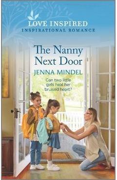 The Nanny Next Door: An Uplifting Inspirational Romance - Jenna Mindel