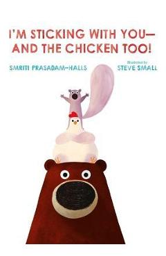 I\'m Sticking with You--And the Chicken Too! - Smriti Prasadam-halls