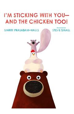 I'm Sticking with You--And the Chicken Too! - Smriti Prasadam-halls