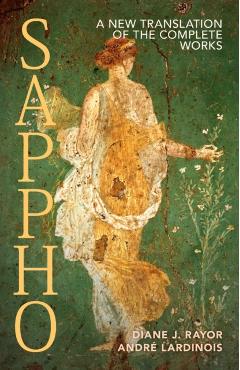 Sappho: A New Translation of the Complete Works - Diane J. Rayor
