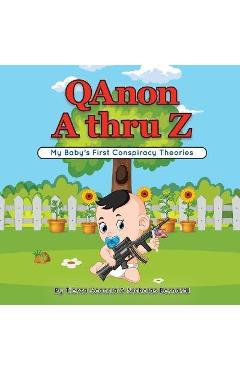 QAnon A thru Z: My Baby\'s First Conspiracy Theories - Nicholas Bernardi