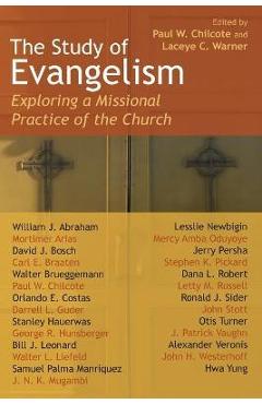 The Study of Evangelism: Exploring a Missional Practice of the Church - Paul W. Chilcote