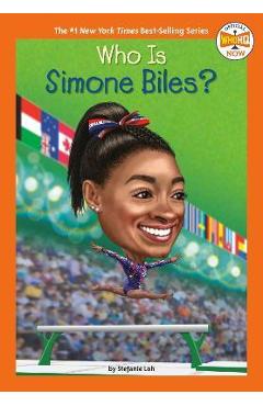 Who Is Simone Biles? - Stefanie Loh