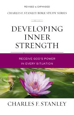 Developing Inner Strength: Receive God's Power in Every Situation - Charles F. Stanley