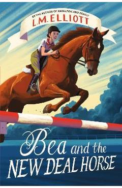 Bea and the New Deal Horse - L. M. Elliott
