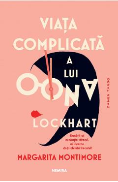 Viata complicata a lui oona lockhart - margarita montimore