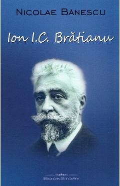Ion I.C. Bratianu - Nicolae Banescu - BOOKSTORY