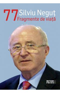 Silviu Negut 77: Fragmente de viata – Silviu Negut 77: poza bestsellers.ro