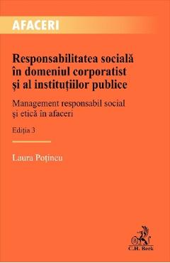 Responsabilitatea sociala in domeniul corporatist si al institutiilor publice Ed.3 – Laura Potincu corporatist
