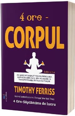 4 ore: Corpul Ed.2 – Timothy Ferriss Corpul poza bestsellers.ro