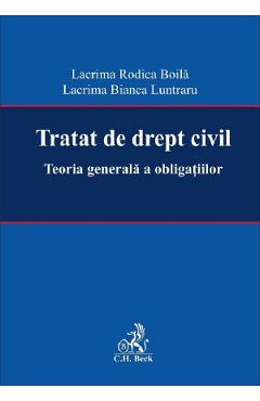 Tratat de drept civil. teoria generala a obligatiilor - lacrima rodica boila, lacrima bianca luntraru