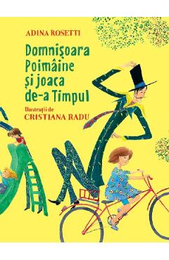 Domnisoara Poimaine si joaca de-a Timpul - Adina Rosetti