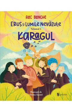 Erus si lumile nevazute Vol.4: Karagul - Alec Blenche