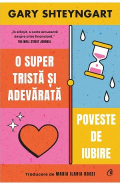 O super trista si adevarata poveste de iubire - gary shteyngart