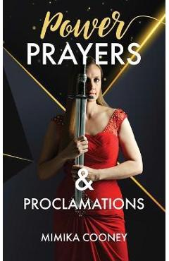 Power Prayers & Proclamations: The Power of Speaking God\'s Word - Mimika Cooney