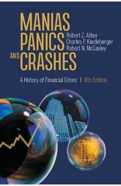 Manias, Panics, and Crashes: A History of Financial Crises - Robert Z. Aliber