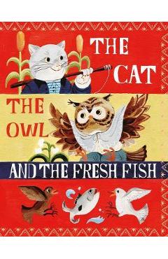 The Cat, the Owl and the Fresh Fish - Nadine Robert