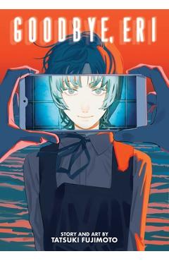Goodbye, eri - tatsuki fujimoto