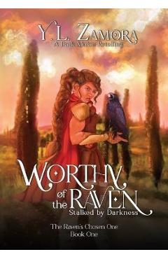 Worthy of the Raven: Stalked by Darkness - Y. L. Zamora