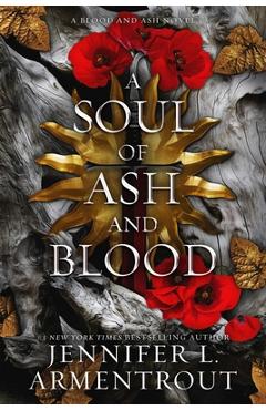 A Soul of Ash and Blood: A Blood and Ash Novel - Jennifer L. Armentrout