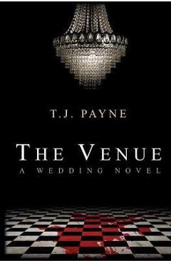 The Venue: a wedding novel - Tj Payne