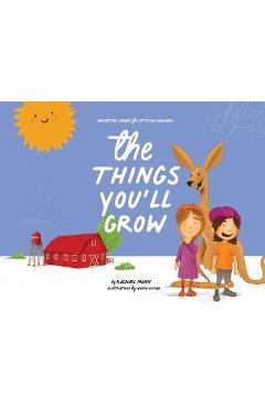 The Things You\'ll Grow: Agriculture Careers for Little Big Dreamers - Rachael Mann