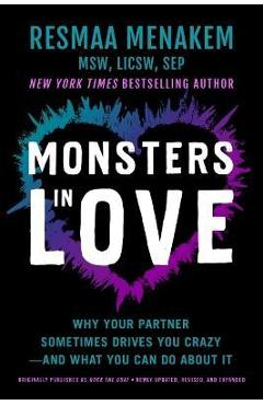 Monsters in Love: Why Your Partner Sometimes Drives You Crazy--And What You Can Do about It - Resmaa Menakem