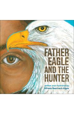 Father Eagle and the Hunter - Alfreda Beartrack-algeo