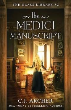 The Medici Manuscript - C. J. Archer